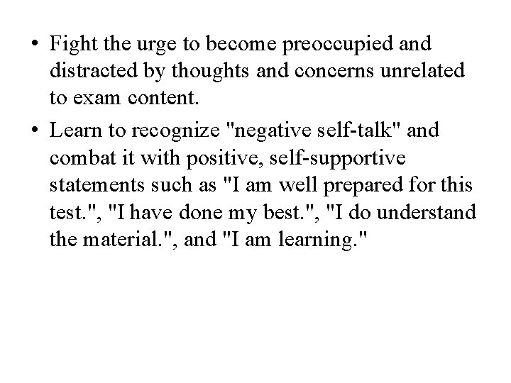  • Fight the urge to become preoccupied and distracted by thoughts and concerns