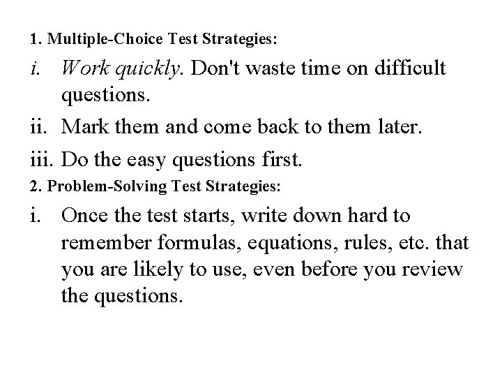 1. Multiple-Choice Test Strategies: i. Work quickly. Don't waste time on difficult questions. ii.