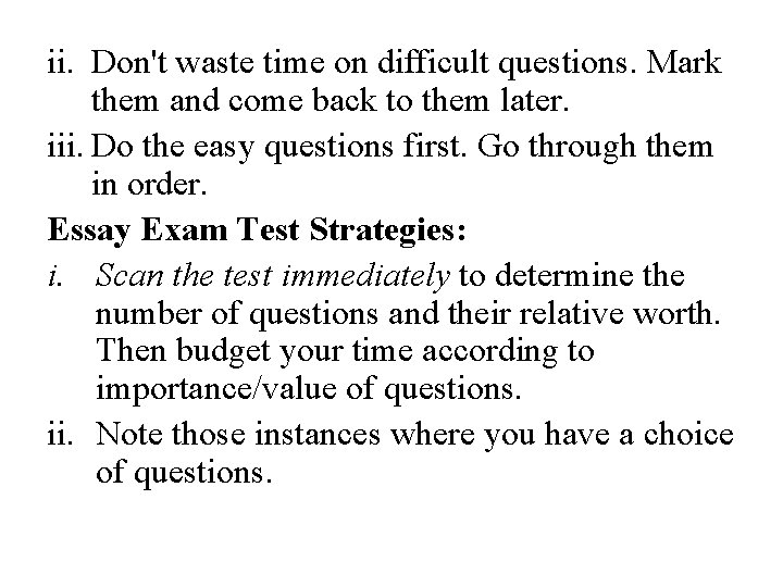 ii. Don't waste time on difficult questions. Mark them and come back to them