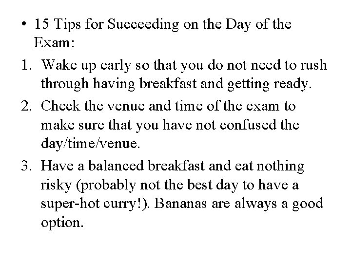  • 15 Tips for Succeeding on the Day of the Exam: 1. Wake