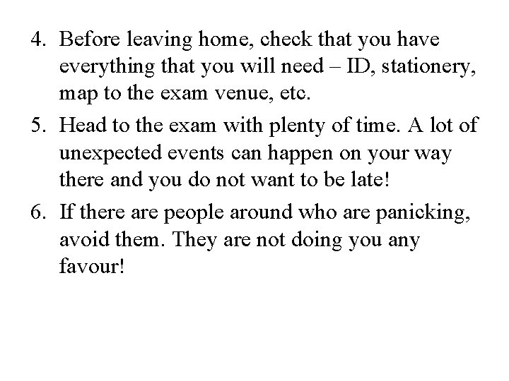 4. Before leaving home, check that you have everything that you will need –