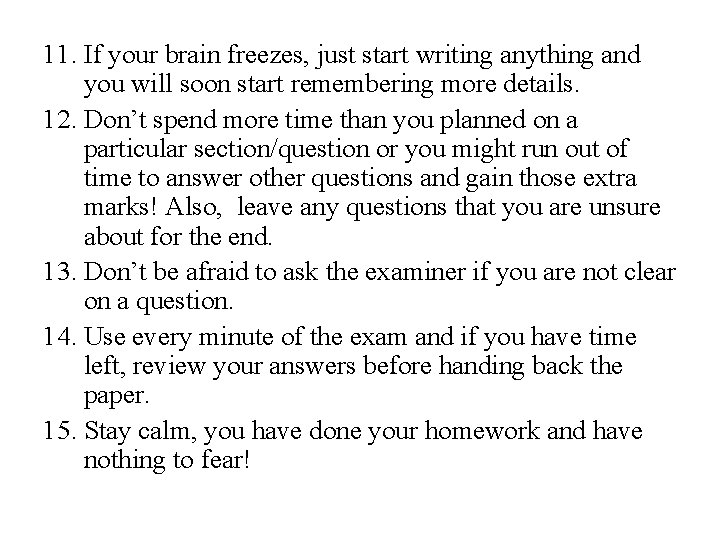 11. If your brain freezes, just start writing anything and you will soon start