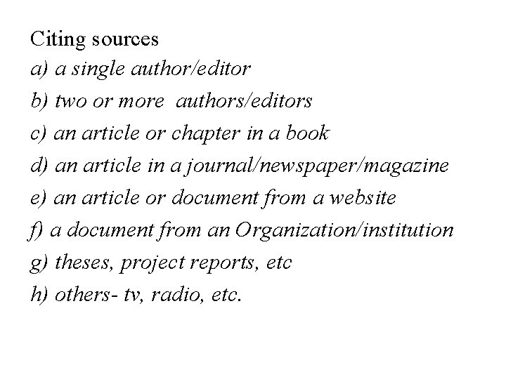 Citing sources a) a single author/editor b) two or more authors/editors c) an article