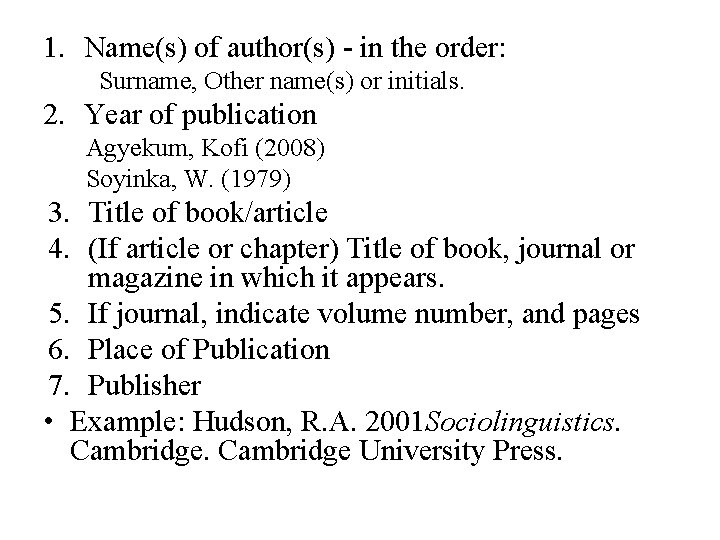 1. Name(s) of author(s) - in the order: Surname, Other name(s) or initials. 2.