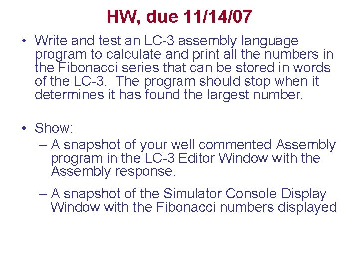 HW, due 11/14/07 • Write and test an LC-3 assembly language program to calculate HW, due 11/14/07 • Write and test an LC-3 assembly language program to calculate