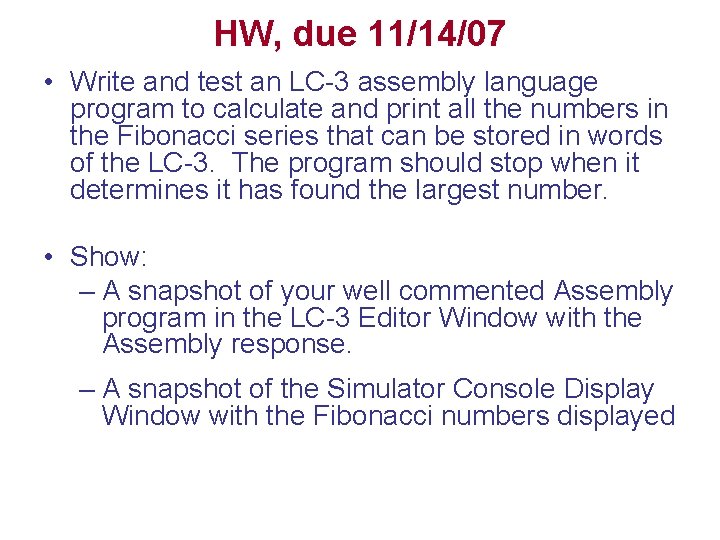 HW, due 11/14/07 • Write and test an LC-3 assembly language program to calculate