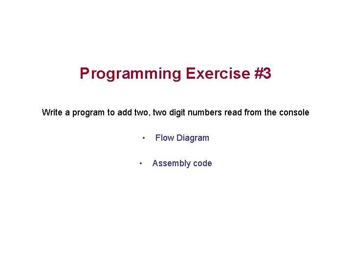 Programming Exercise #3 Write a program to add two, two digit numbers read from Programming Exercise #3 Write a program to add two, two digit numbers read from