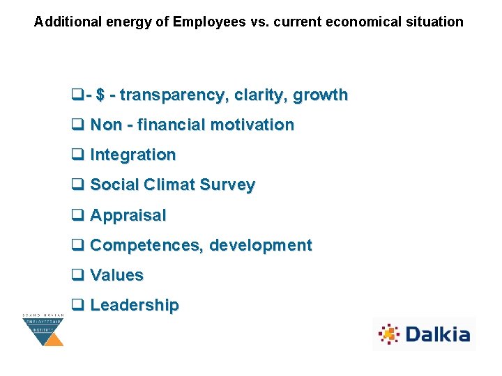 Additional energy of Employees vs. current economical situation q- $ - transparency, clarity, growth