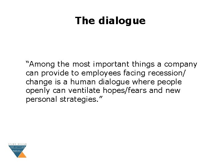 The dialogue “Among the most important things a company can provide to employees facing