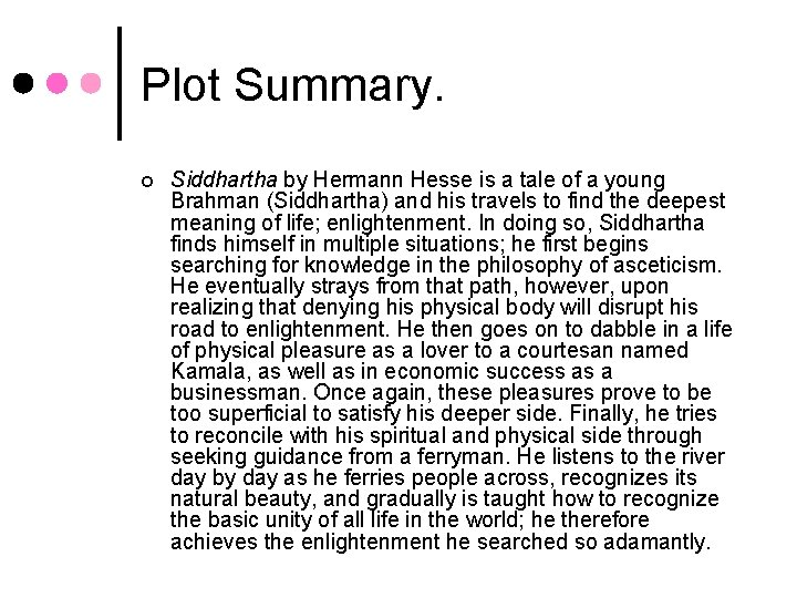 Plot Summary. ¢ Siddhartha by Hermann Hesse is a tale of a young Brahman