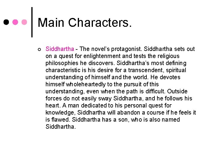 Main Characters. ¢ Siddhartha - The novel’s protagonist. Siddhartha sets out on a quest