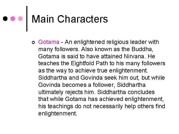 Main Characters ¢ Gotama - An enlightened religious leader with many followers. Also known