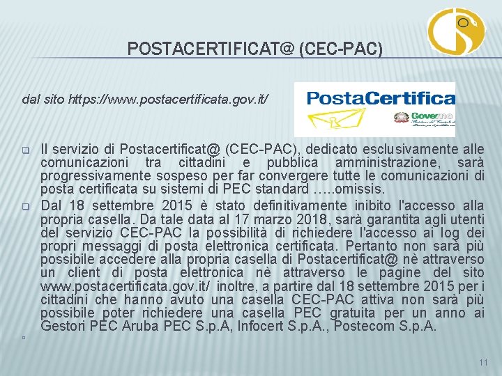 POSTACERTIFICAT@ (CEC-PAC) dal sito https: //www. postacertificata. gov. it/ q q Il servizio di