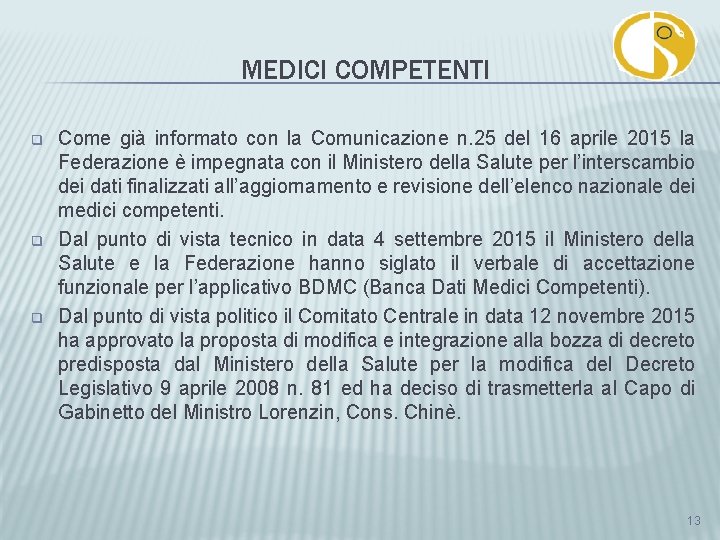 MEDICI COMPETENTI q q q Come già informato con la Comunicazione n. 25 del