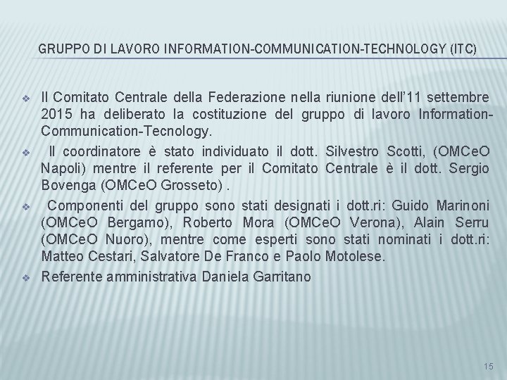 GRUPPO DI LAVORO INFORMATION-COMMUNICATION-TECHNOLOGY (ITC) v v Il Comitato Centrale della Federazione nella riunione