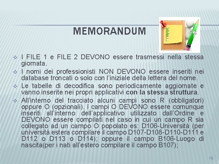 MEMORANDUM v v I FILE 1 e FILE 2 DEVONO essere trasmessi nella stessa