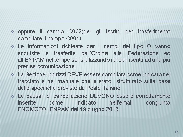 v v oppure il campo C 002(per gli iscritti per trasferimento compilare il campo