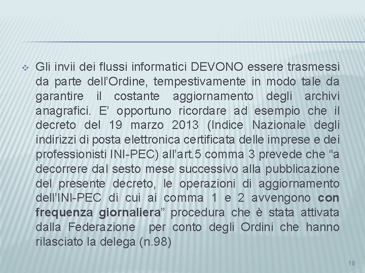 v Gli invii dei flussi informatici DEVONO essere trasmessi da parte dell’Ordine, tempestivamente in