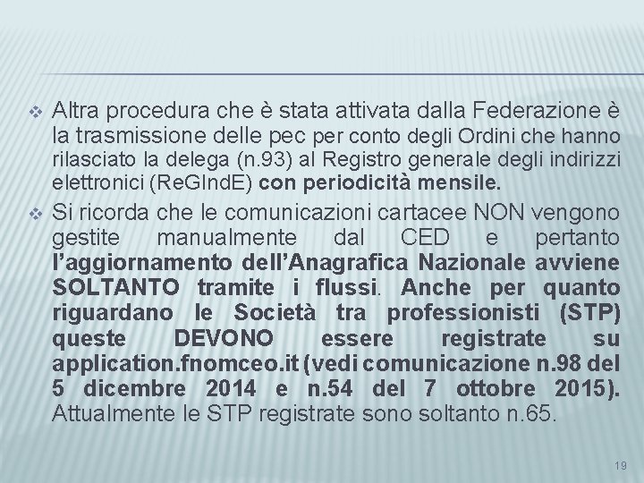v Altra procedura che è stata attivata dalla Federazione è la trasmissione delle pec