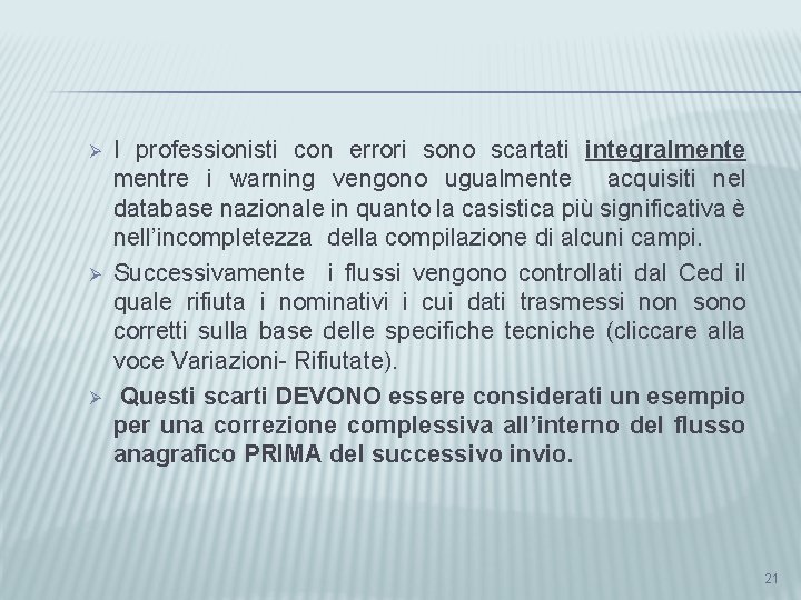 Ø Ø Ø I professionisti con errori sono scartati integralmente mentre i warning vengono