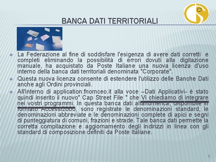 BANCA DATI TERRITORIALI v v v La Federazione al fine di soddisfare l'esigenza di