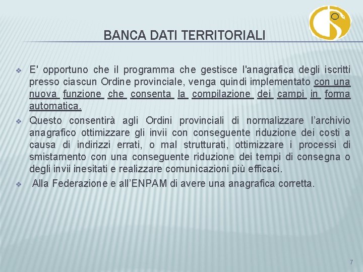 BANCA DATI TERRITORIALI v v v E' opportuno che il programma che gestisce l'anagrafica