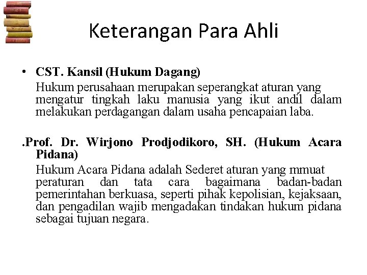 Keterangan Para Ahli • CST. Kansil (Hukum Dagang) Hukum perusahaan merupakan seperangkat aturan yang