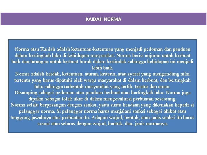 KAIDAH NORMA Norma atau Kaidah adalah ketentuan-ketentuan yang menjadi pedoman dan panduan dalam bertingkah