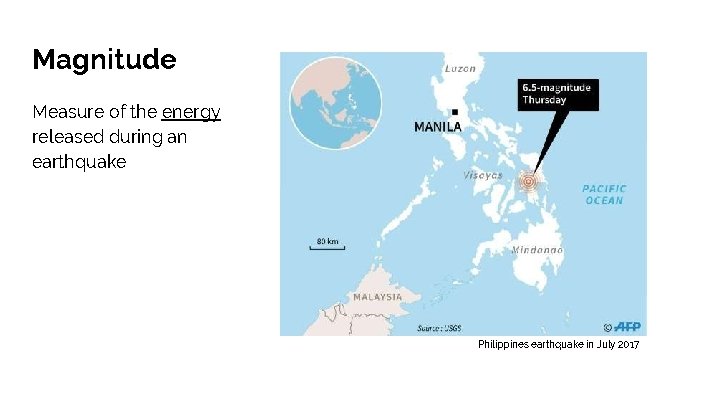 Magnitude Measure of the energy released during an earthquake Philippines earthquake in July 2017