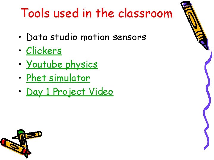 Tools used in the classroom • • • Data studio motion sensors Clickers Youtube