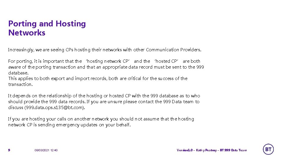 Porting and Hosting Networks Increasingly, we are seeing CPs hosting their networks with other
