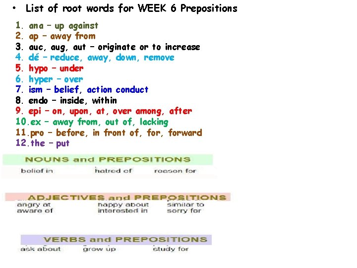  • List of root words for WEEK 6 Prepositions 1. ana – up