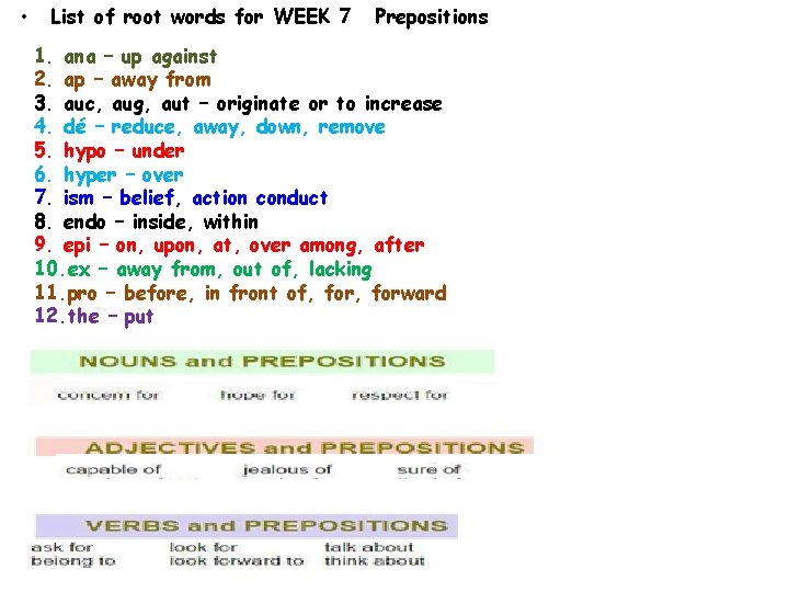  • List of root words for WEEK 7 Prepositions 1. ana – up