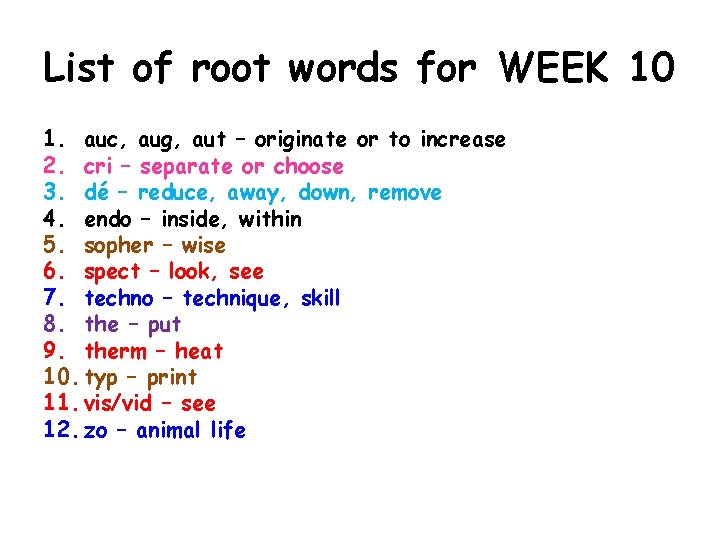 List of root words for WEEK 10 1. auc, aug, aut – originate or List of root words for WEEK 10 1. auc, aug, aut – originate or