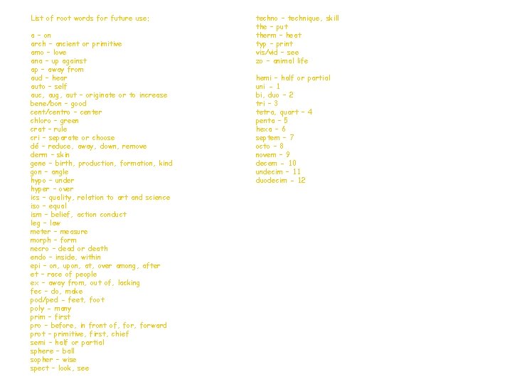 List of root words for future use: a – on arch – ancient or
