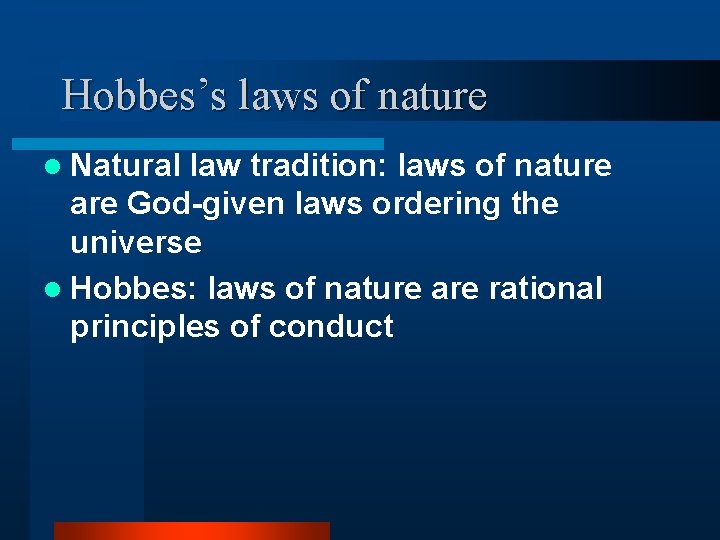 Hobbes’s laws of nature l Natural law tradition: laws of nature are God-given laws