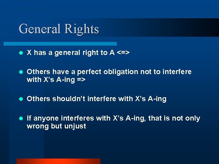 General Rights l X has a general right to A <=> l Others have