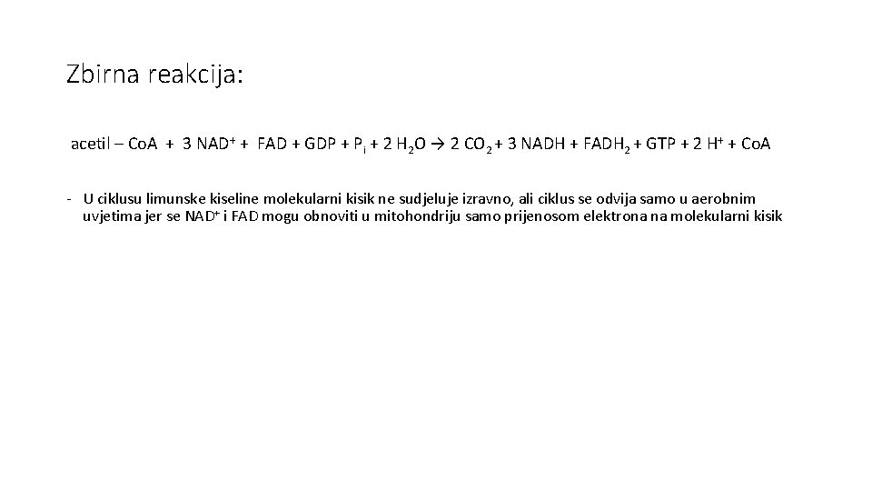 Zbirna reakcija: acetil – Co. A + 3 NAD+ + FAD + GDP +