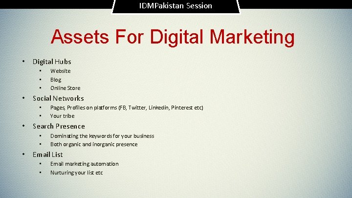 IDMPakistan Session Assets For Digital Marketing • Digital Hubs • • Social Networks •