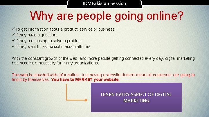 IDMPakistan Session Why are people going online? üTo get information about a product, service