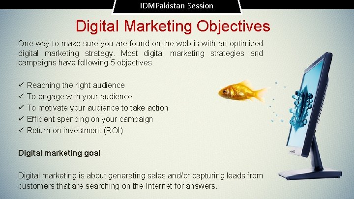 IDMPakistan Session Digital Marketing Objectives One way to make sure you are found on