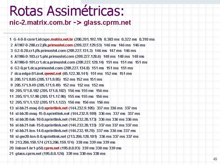 Rotas Assimétricas: nic-2. matrix. com. br -> glass. cprm. net 1 G-4 -0 -0