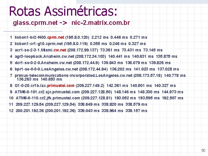 Rotas Assimétricas: glass. cprm. net -> nic-2. matrix. com. br 1 lisbon 1 -br