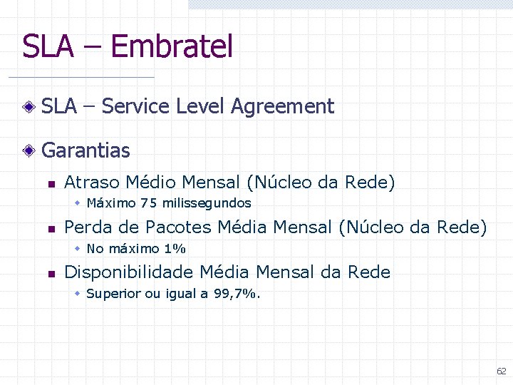 SLA – Embratel SLA – Service Level Agreement Garantias n Atraso Médio Mensal (Núcleo