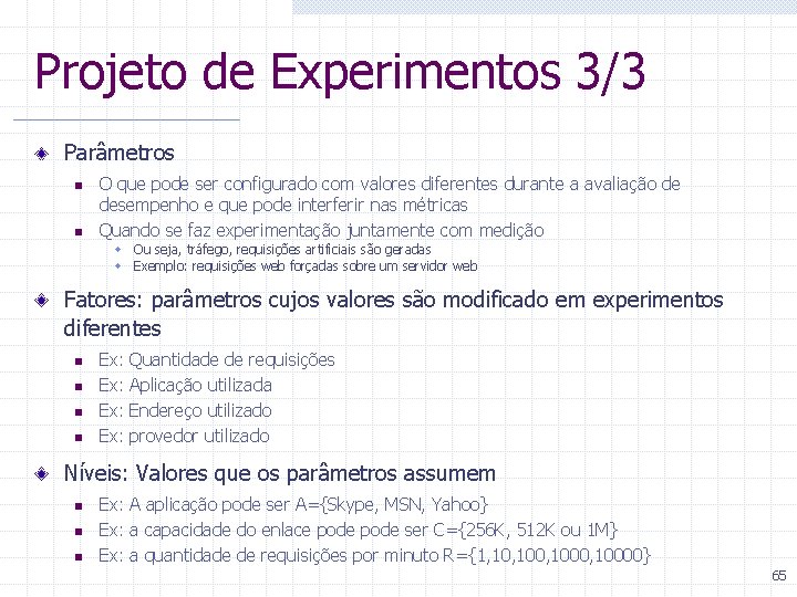 Projeto de Experimentos 3/3 Parâmetros n n O que pode ser configurado com valores