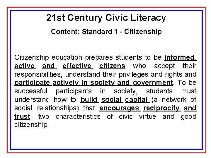 21 st Century Civic Literacy Content: Standard 1 - Citizenship education prepares students to