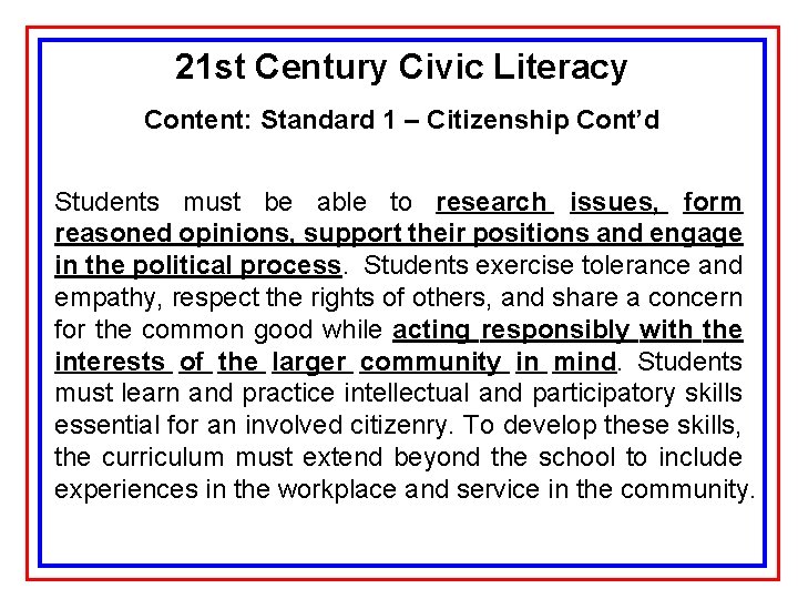 21 st Century Civic Literacy Content: Standard 1 – Citizenship Cont’d Students must be