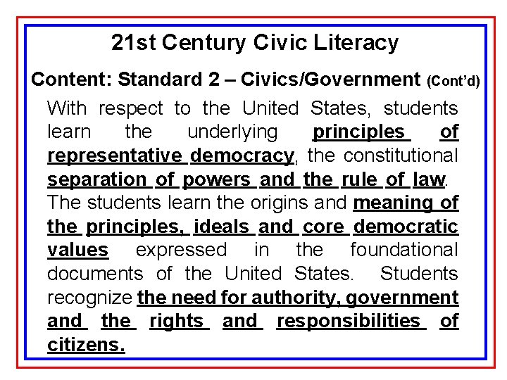 21 st Century Civic Literacy Content: Standard 2 – Civics/Government (Cont’d) With respect to