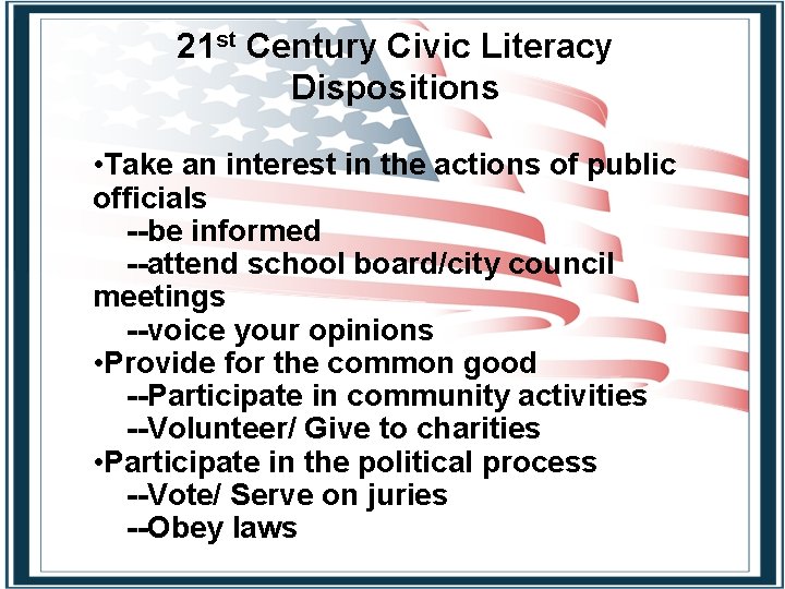 21 st Century Civic Literacy Dispositions • Take an interest in the actions of