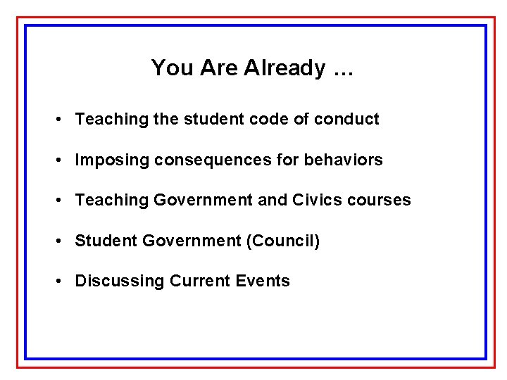 You Are Already … • Teaching the student code of conduct • Imposing consequences